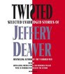 Twisted Selected Unabridged Stories of Jeffery Deaver