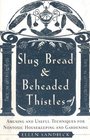 Slug Bread  Beheaded Thistles