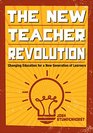 The New Teacher Revolution: Changing Education for a New Generation of Learners