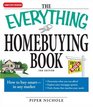 The Everything Homebuying Book How to buy smart  in any marketDetermine what you can affordExplore your mortgage optionsFind a home that matches your needs