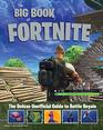 The Big Book of Fortnite The Deluxe Unofficial Guide to Battle Royale