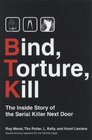 Bind Torture Kill The Inside Story of the Serial Killer Next Door