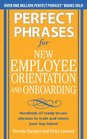 Perfect Phrases for New Employee Orientation and Onboarding Hundreds of readytouse phrases to train and retain your top talent