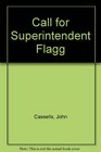 Call for Superintendent Flagg