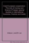 East European cooperation The role of money and finance