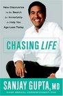 Chasing Life New Discoveries in the Search for Immortality to Help You Age Less Today