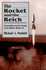 The Rocket and the Reich Peenemunde and the Coming of the Ballistic Missile Era
