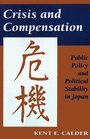 Crisis and Compensation Public Policy and Political Stability in Japan 19491986