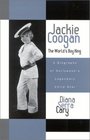 Jackie Coogan The World's Boy King A Biography of Hollywood's Legendary Child Star