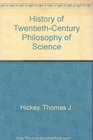 History of TwentiethCentury Philosophy of Science