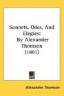 Sonnets Odes And Elegies By Alexander Thomson