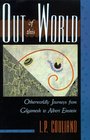 Out of this World  Otherworldly Journeys from Gilgamesh to Albert Einstein