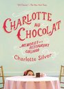 Charlotte Au Chocolat Memories of a Restaurant Girlhood