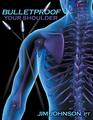 Bulletproof Your Shoulder Optimizing Shoulder Function to End Pain and Resist Injury