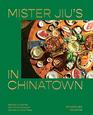 Mister Jiu's in Chinatown Recipes and Stories from the Birthplace of Chinese American Food