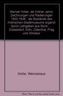 Wenzel Hollardie Kolner Jahre Zeichnungen und Radierungen 16321636  die Bestande des Kolnischen Stadtmuseums erganzt durch Leihgaben aus Bonn Chatsworth  Odenthal Prag und Windsor