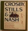 Crosby Stills and Nash The Authorized Biography