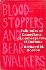 Bloodstoppers and Bearwalkers Folk Traditions of the Upper Peninsula