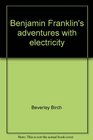 Benjamin Franklin's adventures with electricity