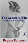 The General's Wife An American Revolutionary Tale