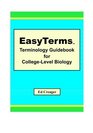 EasyTerms Terminology Guidebook for CollegeLevel Biology