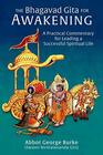 The Bhagavad Gita for Awakening A Practical Commentary for Leading a Successful Spiritual Life
