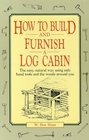 How to Build and Furnish a Log Cabin