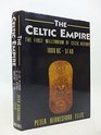 The Celtic Empire The First Millennium of Celtic History 1000 BCto 51 AD