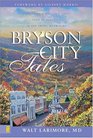Bryson City Tales Stories of a Doctor's First Year of Practice in the Smoky Mountains