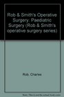 Rob  Smith's Operative Surgery Paediatric Surgery