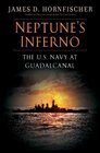 Neptune's Inferno The US Navy at Guadalcanal