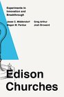 Edison Churches Experiments in Innovation and Breakthrough