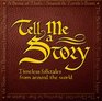 Tell Me a Story Timeless Folktales from Around the World