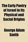 The Early Poetry of Israel in Its Physical and Social Origins