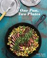 One Pan Two Plates More Than 70 Complete Weeknight Meals for Two