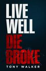 Live Well Die Broke