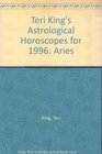 Aries 1996 Teri King's Astrological Horoscopes