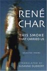 The Smoke That Carried Us  Selected Poems of Rene Char