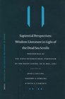 Sapiential Perspectives Wisdom Literature in Light of the Dead Sea Scrolls  Proceedings of the Sixth International Symposium of the Orion Center for