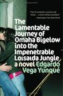 Lamentable Journey of Omaha Bigelow into the Impenetrable Loisada Jungle