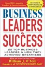 Business Leaders and Success 55 Top Business Leaders and How They Achieved Greatness