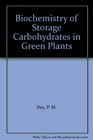 Biochemistry of Storage Carbohydrates in Green Plants