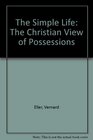 THE SIMPLE LIFE THE CHRISTIAN VIEW OF POSSESSIONS