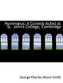 HymenAbus A Comedy Acted at St John's College Cambridge