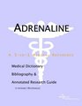Adrenaline  A Medical Dictionary Bibliography and Annotated Research Guide to Internet References