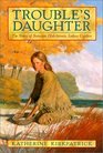 Trouble's Daughter The Story of Susanna Hutchinson Indian Captive