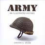 Army An Illustrated History The US Army from 1775 to the 21st Century