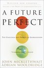A Future Perfect  The Challenge and Promise of Globalization