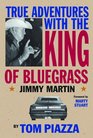 True Adventures with the King of Bluegrass Jimmy Martin