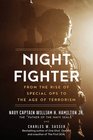 Night Fighter An Insider's Story of Special Ops from Korea to SEAL Team 6